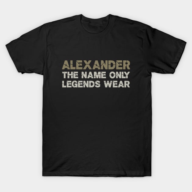 Alexander, the name only legends wear! T-Shirt by VellArt